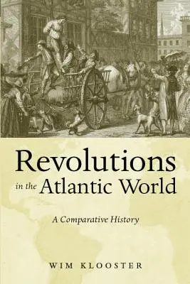 Revoluciones en el mundo atlántico: Una historia comparada - Revolutions in the Atlantic World: A Comparative History