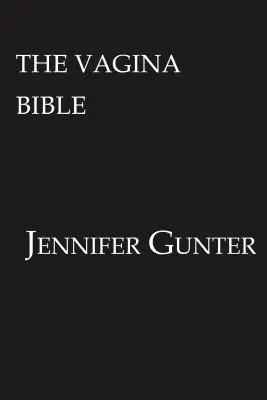 La Biblia de la Vagina: La Vulva y la Vagina: Separando el Mito de la Medicina - The Vagina Bible: The Vulva and the Vagina: Separating the Myth from the Medicine