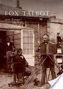 Fox Talbot - Vida ilustrada de Willian Henry Fox Talbot, «Padre de la fotografía moderna», 1800 -1877 - Fox Talbot - An Illustrated Life of Willian Henry Fox Talbot, 'Father of Modern Photography', 1800 -1877