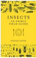 Insectos: Una guía de campo comestible - Insects: An Edible Field Guide