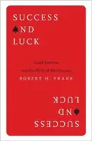 Éxito y suerte: la buena fortuna y el mito de la meritocracia - Success and Luck: Good Fortune and the Myth of Meritocracy