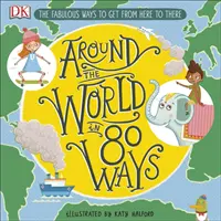 La vuelta al mundo en 80 maneras - Los fabulosos inventos que nos llevan de aquí para allá - Around The World in 80 Ways - The Fabulous Inventions that get us From Here to There