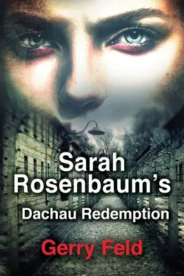 La redención de Sarah Rosenbaum en Dachau - Sarah Rosenbaum's Dachau Redemption