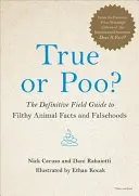 ¿Verdad o caca? La guía de campo definitiva de hechos y falsedades sobre animales asquerosos - True or Poo?: The Definitive Field Guide to Filthy Animal Facts and Falsehoods