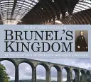 El reino de Brunel: Tras las huellas del mejor ingeniero británico - Brunel's Kingdom: In the Footsteps of Britain's Greatest Engineer