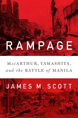 Rampage: Macarthur, Yamashita y la batalla de Manila - Rampage: Macarthur, Yamashita, and the Battle of Manila