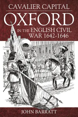 Cavalier Capital: Oxford en la Guerra Civil Inglesa 1642-1646 - Cavalier Capital: Oxford in the English Civil War 1642-1646