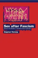 El sexo después del fascismo: Memoria y moral en la Alemania del siglo XX - Sex After Fascism: Memory and Morality in Twentieth-Century Germany