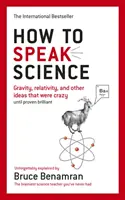 Cómo hablar de ciencia - Gravedad, relatividad y otras ideas que eran una locura hasta que se demostraron brillantes - How to Speak Science - Gravity, relativity and other ideas that were crazy until proven brilliant