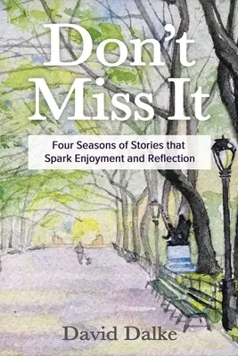 No te lo pierdas: Cuatro temporadas de cuentos que incitan al disfrute y la reflexión - Don't Miss It: Four Seasons of Stories that Spark Enjoyment and Reflection