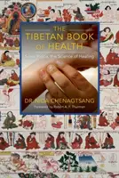 El libro tibetano de la salud: Sowa Rigpa, la ciencia de la curación - The Tibetan Book of Health: Sowa Rigpa, the Science of Healing