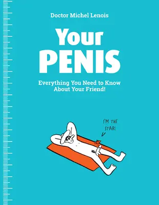 Su pene: Todo lo que necesitas saber sobre tu amigo - Your Penis: Everything You Need to Know about Your Friend!