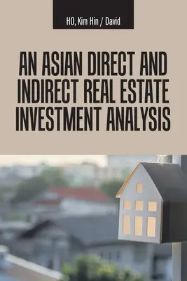 Análisis de la inversión inmobiliaria directa e indirecta en Asia - An Asian Direct and Indirect Real Estate Investment Analysis