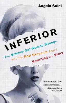 Inferior: Cómo se equivocó la ciencia con las mujeres y la nueva investigación que está reescribiendo la historia - Inferior: How Science Got Women Wrong-And the New Research That's Rewriting the Story