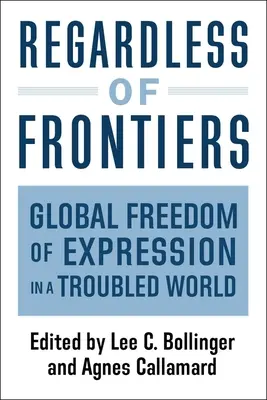 Sin fronteras: Libertad de expresión en un mundo convulso - Regardless of Frontiers: Global Freedom of Expression in a Troubled World