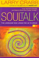 Hablar con el alma: El lenguaje que Dios desea que hablemos - Soul Talk: The Language God Longs for Us to Speak