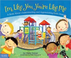 Yo soy como tú, tú eres como yo: Un libro sobre la comprensión y el aprecio mutuo - I'm Like You, You're Like Me: A Book about Understanding and Appreciating Each Other