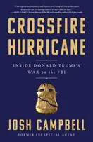 Huracán de fuego cruzado: dentro de la guerra de Donald Trump contra el FBI - Crossfire Hurricane - Inside Donald Trump's War on the FBI