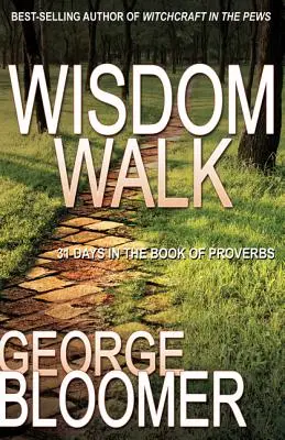 Paseo por la sabiduría: 31 días en el libro de los Proverbios - Wisdom Walk: 31 Days in the Book of Proverbs