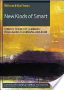 Nuevos tipos de inteligencia: cómo la ciencia de la inteligencia aprendible está cambiando la educación - New Kinds of Smart: How the Science of Learnable Intelligence Is Changing Education