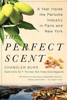 El perfume perfecto: Un año en la industria del perfume en París y Nueva York - The Perfect Scent: A Year Inside the Perfume Industry in Paris and New York