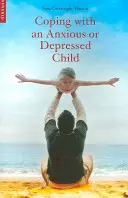 Cómo enfrentarse a un niño ansioso o deprimido: Una guía de TCC para padres y cuidadores - Coping with an Anxious or Depressed Child: A CBT Guide for Parents and Carers