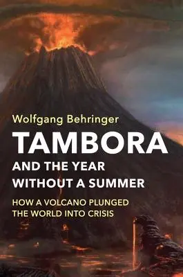 Tambora y el año sin verano: Cómo un volcán sumió al mundo en una crisis - Tambora and the Year Without a Summer: How a Volcano Plunged the World Into Crisis