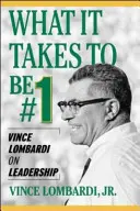 Lo que se necesita para ser el número 1: Vince Lombardi sobre el liderazgo - What It Takes to Be #1: Vince Lombardi on Leadership