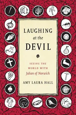 Reírse del diablo: Ver el mundo con Julián de Norwich - Laughing at the Devil: Seeing the World with Julian of Norwich