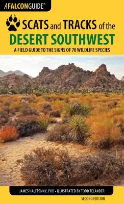 Restos y huellas del suroeste desértico: Guía de campo de 70 especies silvestres, segunda edición - Scats and Tracks of the Desert Southwest: A Field Guide to the Signs of 70 Wildlife Species, Second Edition