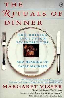 Los rituales de la cena: Visser, Margaret - The Rituals of Dinner: Visser, Margaret