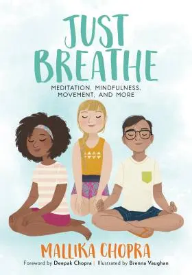 Respira: Meditación, atención plena, movimiento y mucho más - Just Breathe: Meditation, Mindfulness, Movement, and More