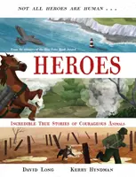 Héroes - Increíbles historias reales de animales valientes (Long David (Autor)) - Heroes - Incredible true stories of courageous animals (Long David (Author))