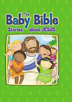 La Biblia del Bebé: Cuentos sobre Jesús - Baby Bible: Stories about Jesus