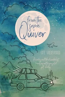 Del mismo carcaj: Un relato confesional sobre la pasión por los viajes, la amistad y la búsqueda de la identidad propia - From the Same Quiver: A Confessional Tale of Wanderlust, Friendship and the Pursuit of Self-Identity