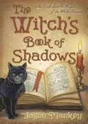 El libro de las sombras de la bruja: El arte, la sabiduría y la magia del Grimorio de la Bruja - The Witch's Book of Shadows: The Craft, Lore & Magick of the Witch's Grimoire