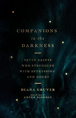 Compañeros en la oscuridad: Siete santos que lucharon contra la depresión y la duda - Companions in the Darkness: Seven Saints Who Struggled with Depression and Doubt