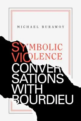 Violencia simbólica: Conversaciones con Bourdieu - Symbolic Violence: Conversations with Bourdieu