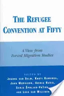 La Convención sobre los Refugiados a los cincuenta años: Una visión desde los estudios sobre migraciones forzadas - The Refugee Convention at Fifty: A View from Forced Migration Studies