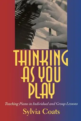 Pensar mientras se toca: la enseñanza del piano en clases individuales y colectivas - Thinking as You Play: Teaching Piano in Individual and Group Lessons