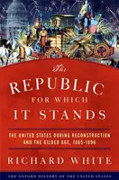 La República que defiende: Estados Unidos durante la Reconstrucción y la Edad Dorada, 1865-1896 - The Republic for Which It Stands: The United States During Reconstruction and the Gilded Age, 1865-1896