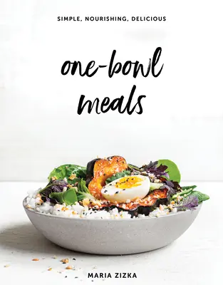 One-Bowl Meals: Sencillo, nutritivo y delicioso - One-Bowl Meals: Simple, Nourishing, Delicious