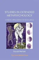 Estudios de metapsicología ampliada: Aplicaciones clínicas de las ideas de Bion - Studies in Extended Metapsychology: Clinical Applications of Bion's Ideas