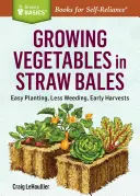 Cultivo de hortalizas en balas de paja: Siembra fácil, menos malas hierbas, cosechas tempranas - Growing Vegetables in Straw Bales: Easy Planting, Less Weeding, Early Harvests