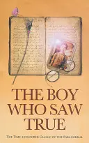 El niño que vio la verdad: El clásico consagrado de lo paranormal - The Boy Who Saw True: The Time-Honoured Classic of the Paranormal