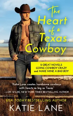 El corazón de un vaquero tejano: Edición 2 en 1 con Enloquecido por el vaquero y Haz mío a un chico malo - The Heart of a Texas Cowboy: 2-In-1 Edition with Going Cowboy Crazy and Make Mine a Bad Boy