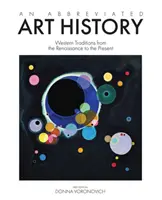 Historia abreviada del arte: Tradiciones occidentales desde el Renacimiento hasta nuestros días - An Abbreviated Art History: Western Traditions from the Renaissance to the Present