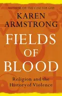 Campos de sangre - Religión e historia de la violencia - Fields of Blood - Religion and the History of Violence