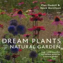 Plantas de ensueño para el jardín natural: Más de 1.200 plantas bellas y fiables para un jardín natural - Dream Plants for the Natural Garden: Over 1,200 Beautiful and Reliable Plants for a Natural Garden