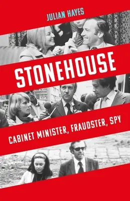 Stonehouse Ministro del Gabinete, Estafador, Espía - Stonehouse: Cabinet Minister, Fraudster, Spy